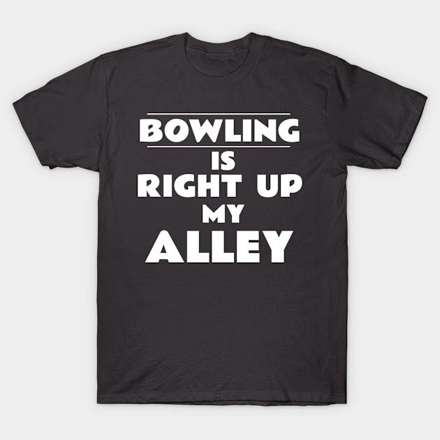 Bowling is Right Up My Alley T-Shirt by emojiawesome